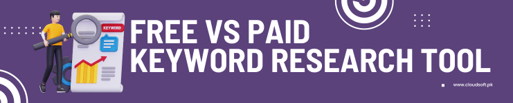 Free vs. Paid Keyword Research Tool -Best SEO Services in Pakistan